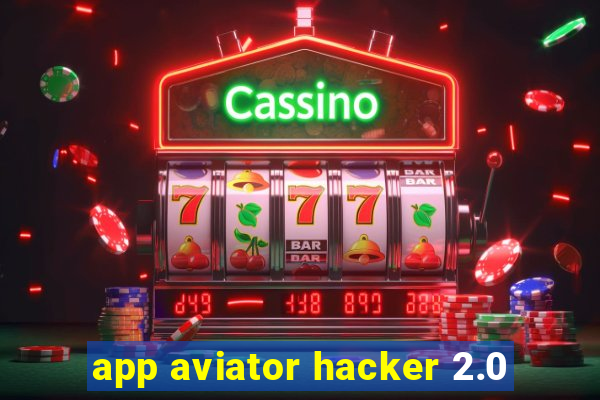 app aviator hacker 2.0